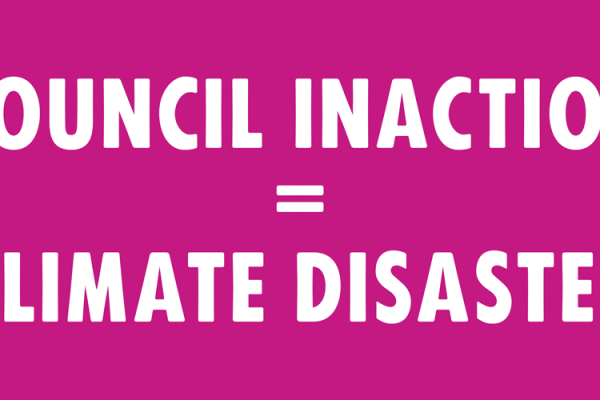 Council Inaction = Climate Disaster